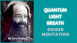 Quantum Light Breath Meditation Guided by Jeru Kabbal