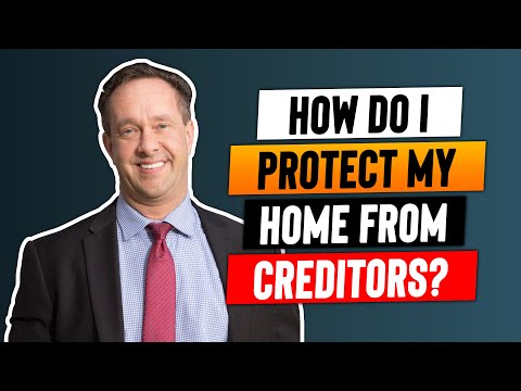 How do I protect my home from creditors?