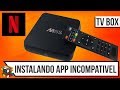 Como baixar e Instalar app do Netflix incompativel em TV BOX e celulares antigos - RESOLVIDO Como baixar e Instalar app do Netflix incompativel em TV BOX e celulares antigos - RESOLVIDO