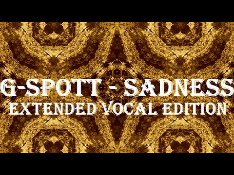 G-Spott - Sadness (Extended Vocal Edition Lyrics Video)