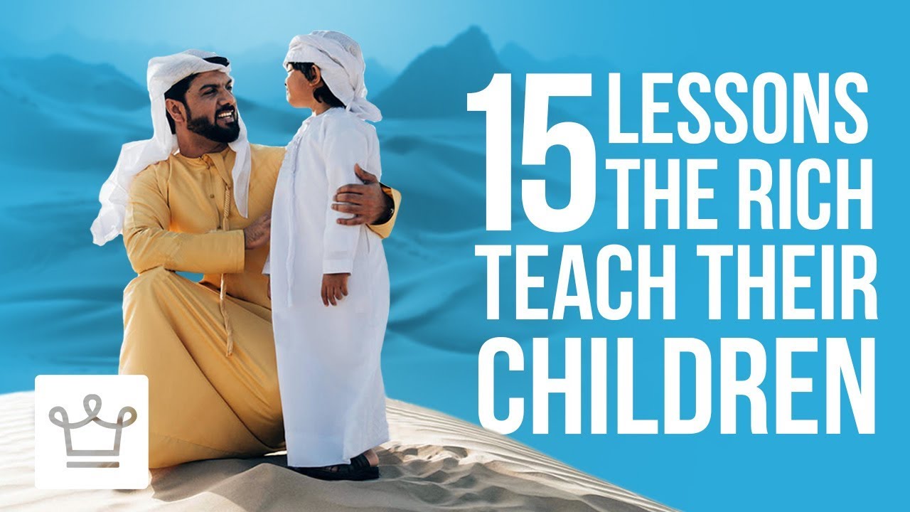 15 Lessons Rich Parents Teach Their Kids That The Poor Don’t