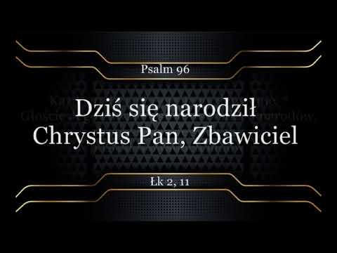 Psalm 96 Dziś się Narodził Chrystus Pan Zbawiciel