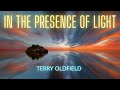 IN THE PRESENCE OF LIGHT ... Terry Oldfield