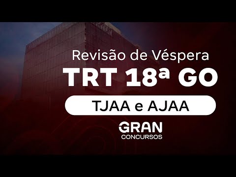 Concurso TRT GO | Revisão de Véspera - TJAA e AJAA