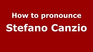 How to pronounce Stefano Canzio