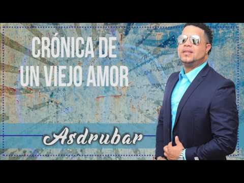 Asdrubar - Cronica De Un Viejo Amor (Salsa Romántica)