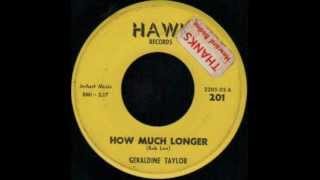 GERALDINE TAYLOR   HOW MUCH LONGER   HAWK 201