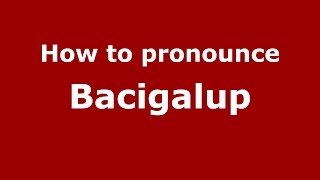 How to pronounce Bacigalup