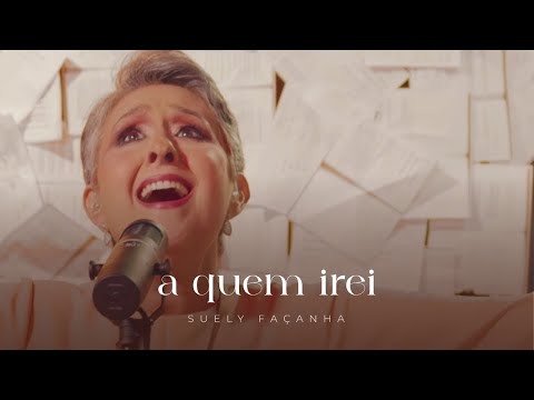 A Quem Irei - Suely Façanha