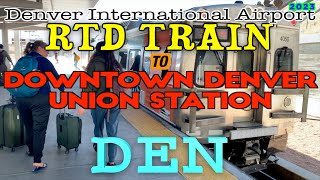 Denver Airport to Downtown Union Station on Train RTD