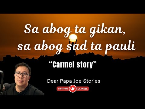 SA ABOG GIKAN, SA ABOG PAULI | CARMEL STORY | DEAR PAPA JOE STORIES