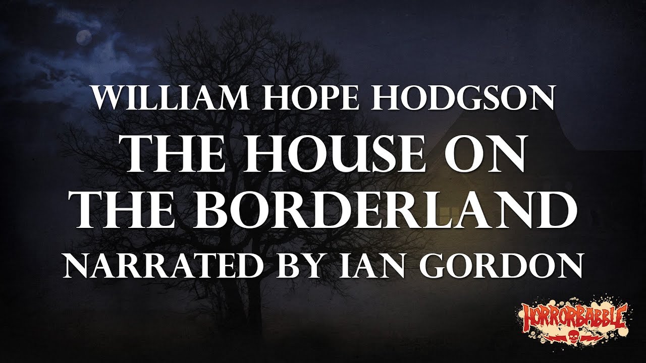 HorrorBabble's The House on the Borderland / Unabridged