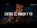 Vicente Fernández - Entre El Amor Y Yo (Letra/Lyrics)