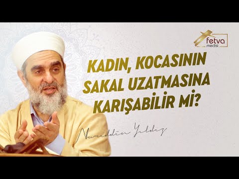 Kadın, kocasının sakal uzatmasına karışabilir mi? - Nureddin Yıldız - fetvameclisi.com