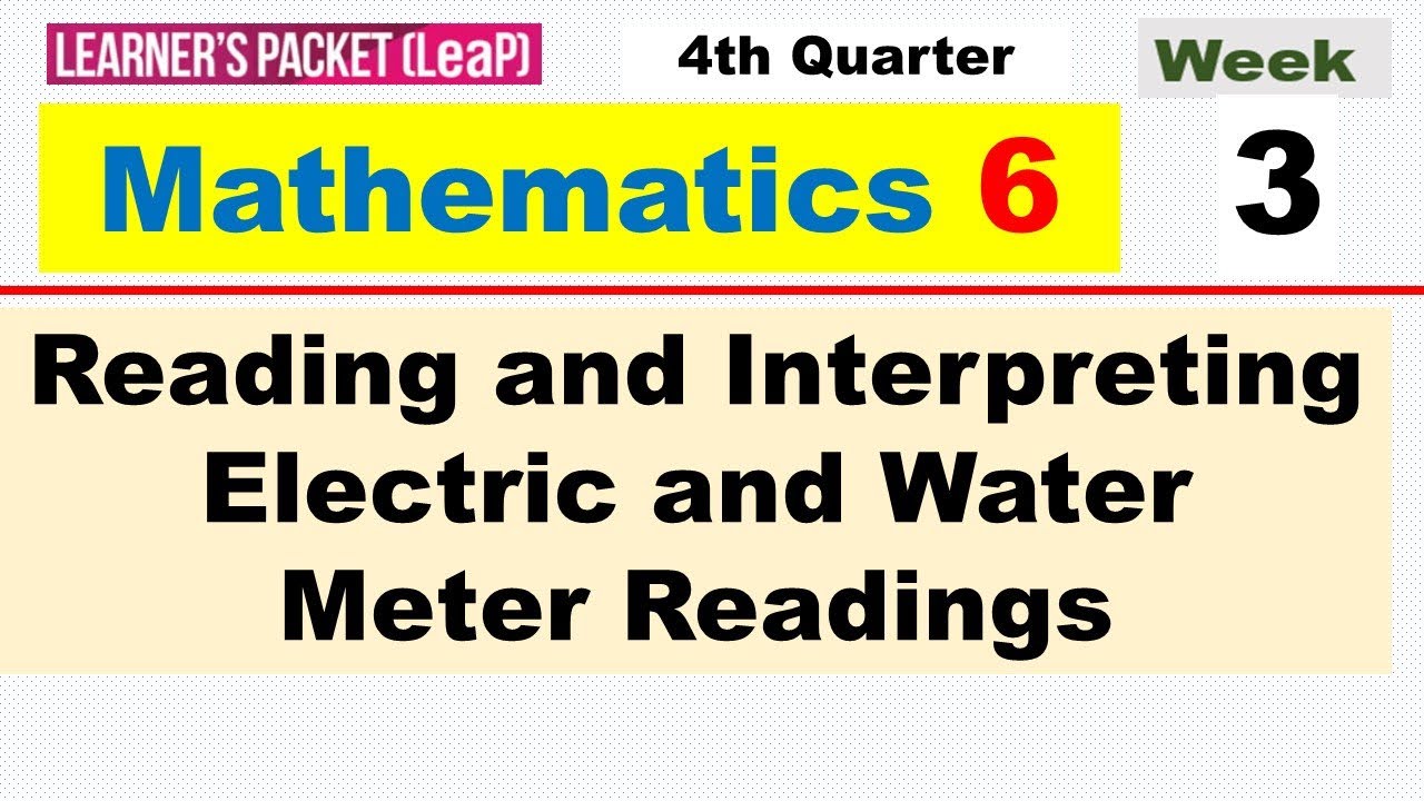 MATH 6 - QUARTER 4 - WEEK 3 | READING AND INTERPRETING ELECTRIC AND WATER METER READINGS