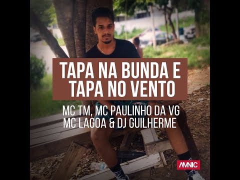 MC TM, MC Paulinho da VG e MC Lagoa - Tapa na Bunda e Tapa No Vento [ DJ Guilherme e DJ Índio ]