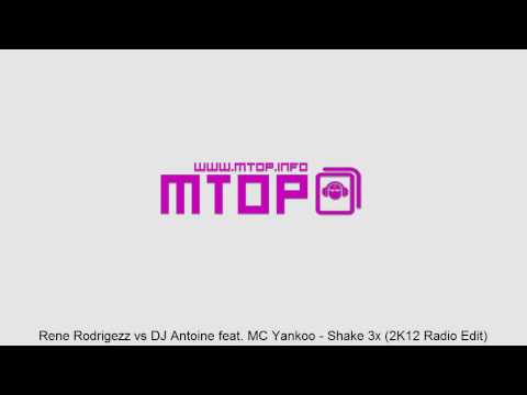Rene Rodrigezz vs DJ Antoine feat. MC Yankoo - Shake 3x (2K12 Radio Edit)