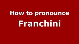 How to pronounce Franchini
