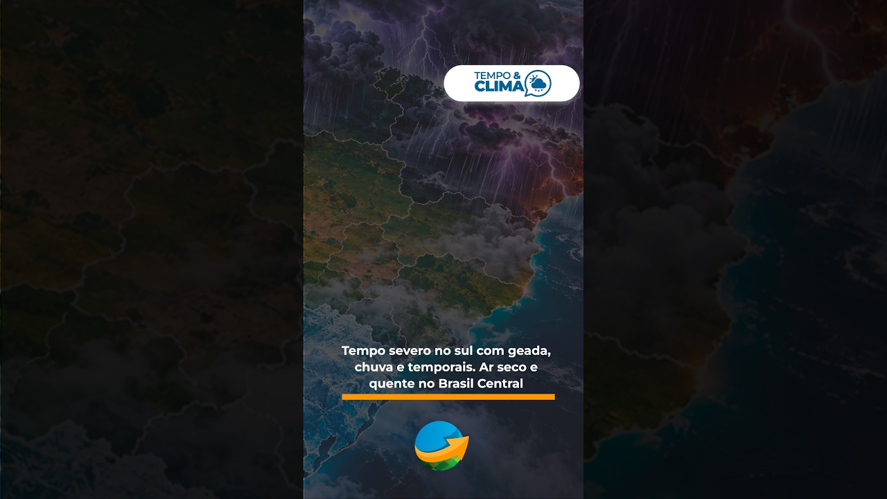 Tempo severo no sul com geada, chuva e temporais. Ar seco e quente no Brasil Central