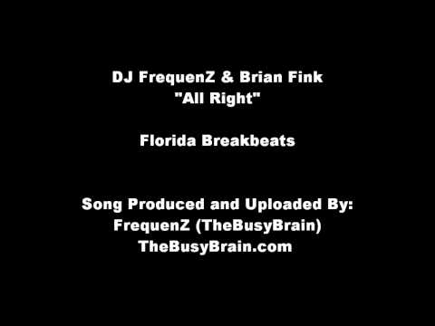 Florida Breaks Breakbeat - FrequenZ and Brian Fink - All Right