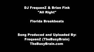Florida Breaks Breakbeat - FrequenZ and Brian Fink - All Right