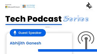 Tech Podcast Series | Abhijith Ganesh