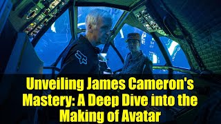 Dévoiler le génie de James Cameron : une immersion au cœur de la création d'Avatar