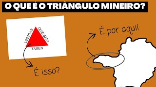 O que é o TRIÂNGULO MINEIRO?