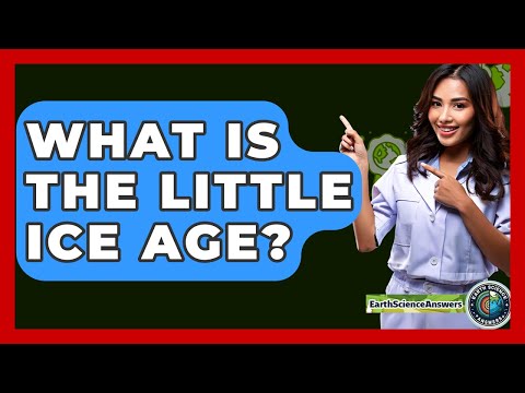 What Is The Little Ice Age? - Earth Science Answers