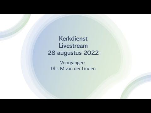 Zondag 28 augustus 2022 Kerkdienst Livestream