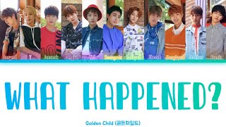 Golden Child (골든차일드) - What Happened? (내 눈을 의심해) - Colour Coded Lyrics (Han/Rom/Eng)