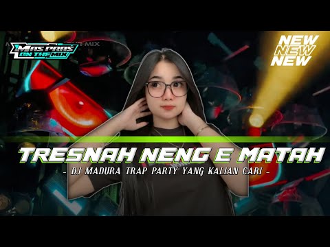 DJ MADURA TRESNAH NENG E MATAH ‼️ TRAP PARTY 🔥🔥