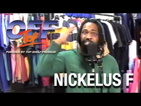 Nickelus F - “Off Top” Freestyle (Top Shelf Premium)