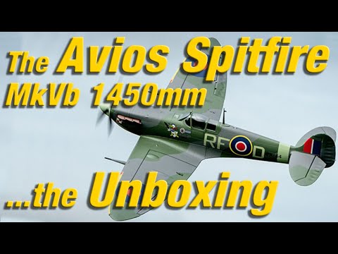Unboxing the Avios Spitfire MkVb Super Scale 1450mm Warbird ETO - PNF