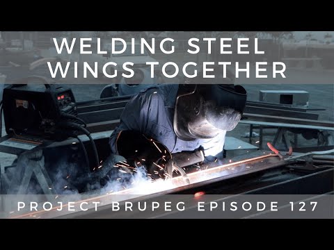 Welding Steel Wings Together - Project Brupeg Ep. 127