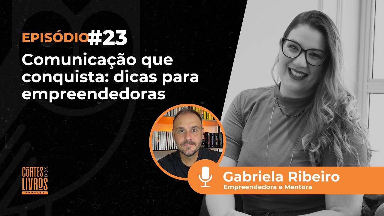 Comunicação que conquista: dicas para empreendedoras | Cortes dos Livros Podcast #23