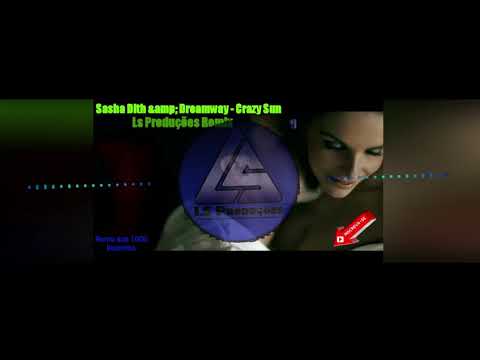 Sasha Dith & Dreamway - Crazy Sun( Ls Produções Remix )
