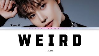 Download lagu TAEIL – WEIRD – Lyrics Video (Color Coded Han_Rom_Eng) || lyn_kpopmusic mp3 Download lagu TAEIL – WEIRD – Lyrics Video (Color Coded Han_Rom_Eng) || lyn_kpopmusic mp3