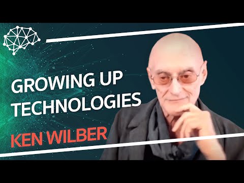 Technologies to Help Humans Grow Up - Ken Wilber