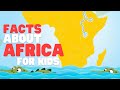 Facts About Africa For Kids Learn About The Continent Of Africa And African Countries And Animals