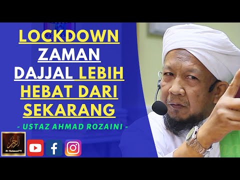 Ustaz Ahmad Rozaini - LOCKDOWN ZAMAN DAJJAL LEBIH HEBAT DARI SEKARANG