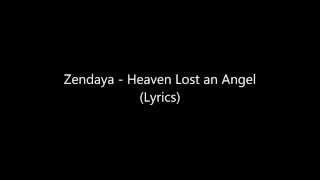 Zendaya - Heaven Lost an Angel (Lyrics)