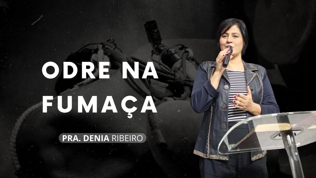 Odre na Fumaça | Pra Denia Ribeiro