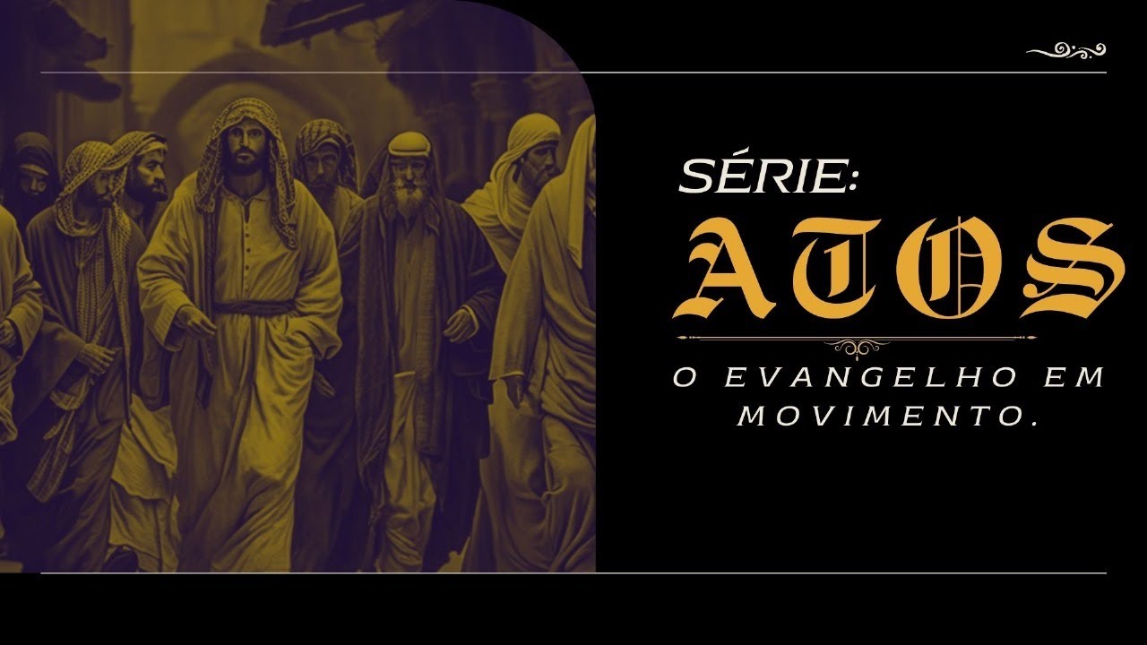 CULTO DOMINGO 09:00 Hrs " SÉRIE ATOS - O EVANGELHO EM MOVIMENTO"  13/10/2024
