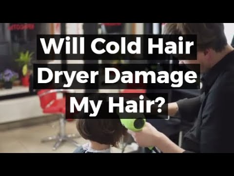 Will Cold Hair Dryer Damage My Hair?