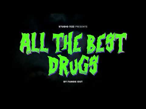 FANGS OUT - ALL THE BEST DRUGS (OFFICIAL VIDEO)