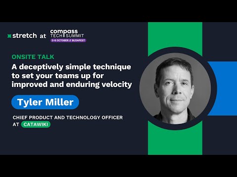 Set Your Teams Up for Improved and Enduring Velocity – Tyler Miller | Compass Tech Summit 2023
