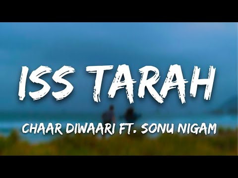 CHAAR DIWAARI FT. SONU NIGAM | ISS TARAH | LYRICAL VIDEO 