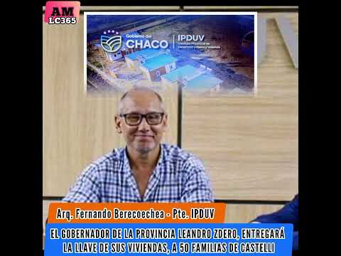 SE ENTREGARÁN  50 VIVIENDAS EN JUAN JOSÉ CASTELLI, CHACO. PTE. IPDUV ARQ. FERNANDO BERECOECHEA