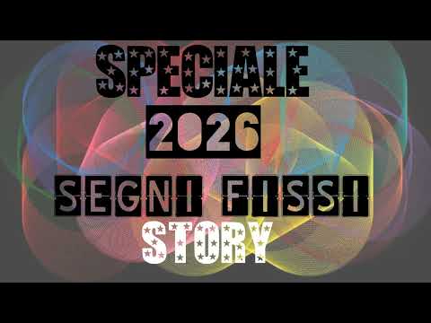 Speciale 2026 Story| Segni fissi| Sonia Vega|